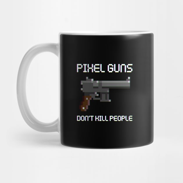 Pixel Guns Don't Kill People by DACHSWERK